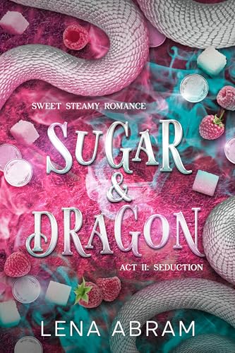 Sugar & Dragon. Sweet Steamy Romance Act II: Seduction
