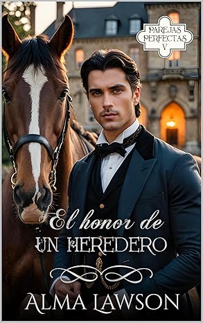El honor de un heredero: Parejas Perfectas 4