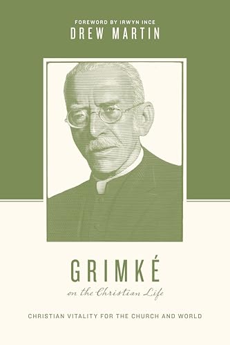 Grimké on the Christian Life: Christian Vitality for the Church and World