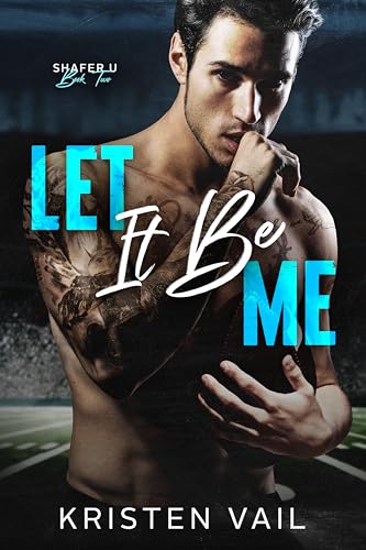 Let It Be Me (Shafer U Book 2)