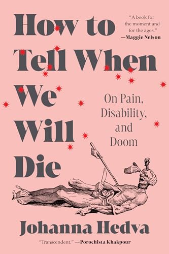How to Tell When We Will Die: On Pain, Disability, and Doom