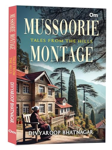 Mussoorie Montage: Tales from the Hills