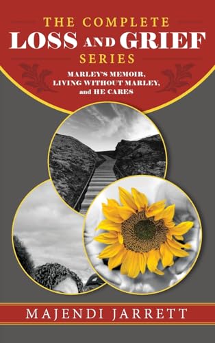 The Complete Loss and Grief Series: Marley's Memoir, Living Without Marley and He Cares