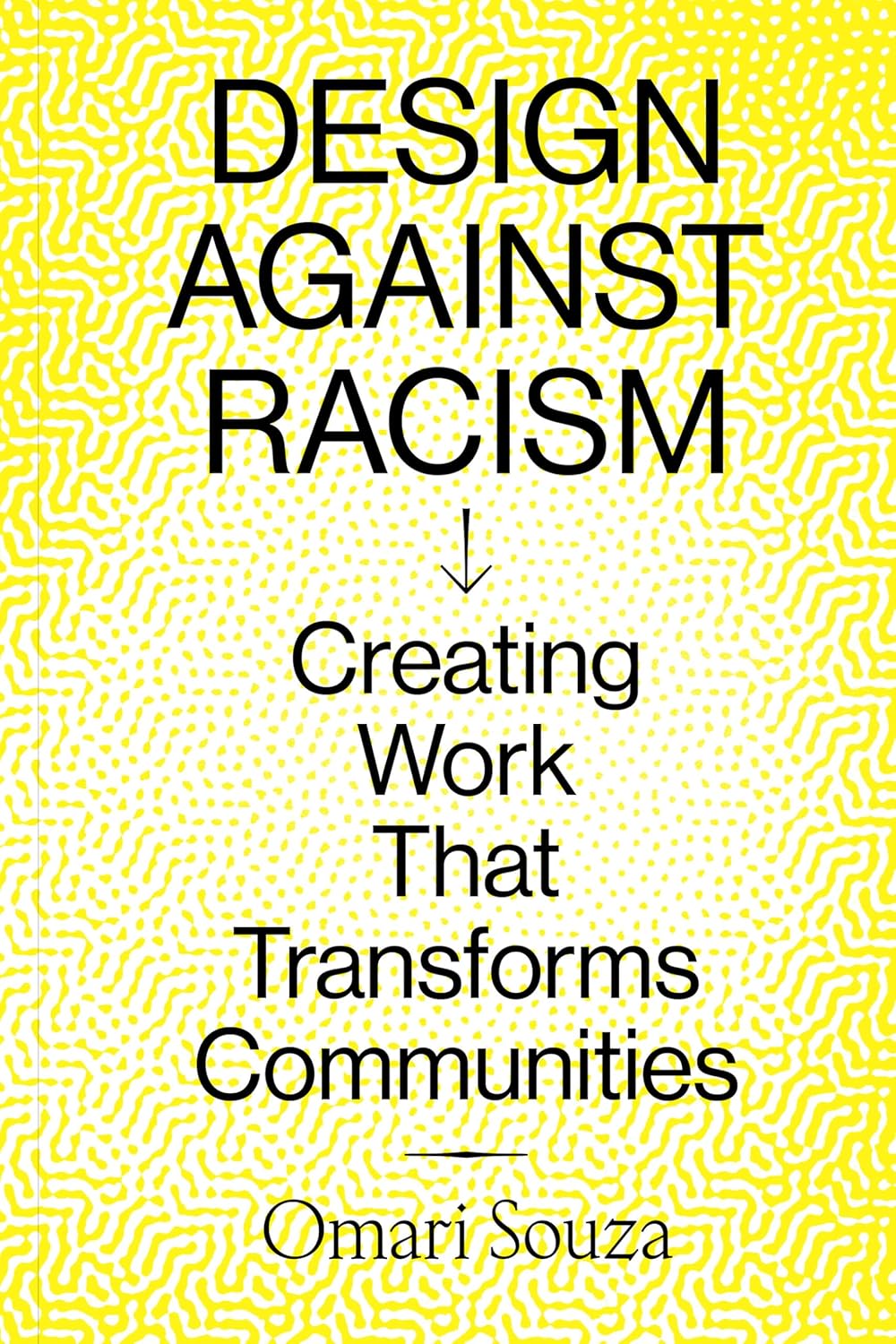 Design Against Racism: Creating Work That Transforms Communities