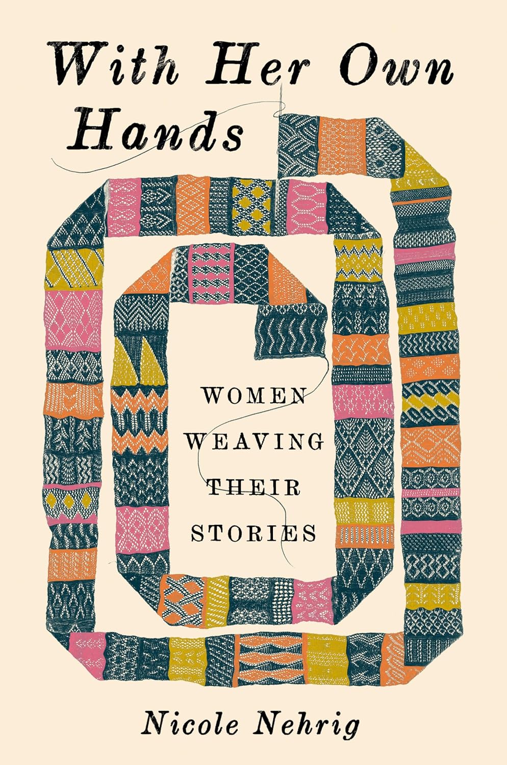 With Her Own Hands: Women Weaving Their Stories