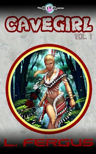 CAVEGIRL VOLUME ONE: A Prehistoric Fantasy Novel