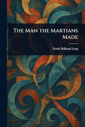 The Man the Martians Made book cover