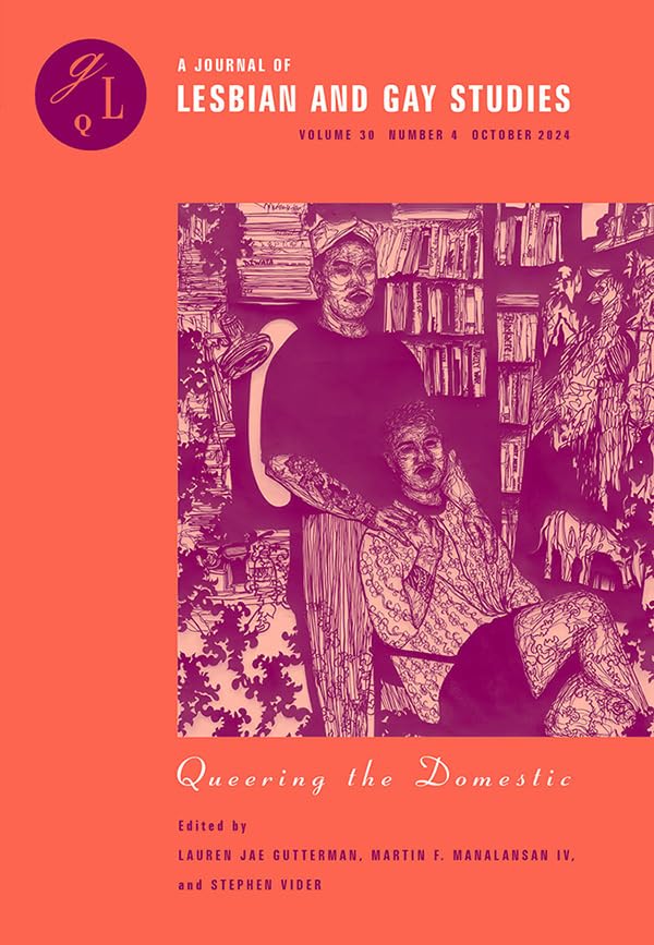 Queering the Domestic (A Journal of Lesbian and Gay Studies, 30)
