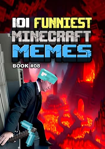 MINECRAFT MEMES : 101 Funniest Minecraft Memes - BOOK 08