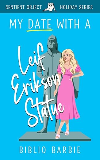 My Date With a Leif Erikson Statue : The Sentient Object Holiday Series