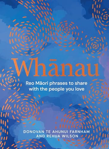 Whānau: Reo Māori Phrases to Share With the People You Love
