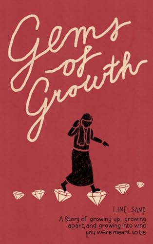 Gems of Growth: A Personal Story of Growing Up, Growing Apart, and Growing Into Who You Were Meant to Be