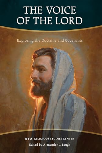 The Voice of the Lord: Exploring the Doctrine and Covenants