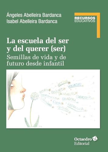 La escuela del ser y del querer (ser): Semillas de vida y se futuro desde infantil