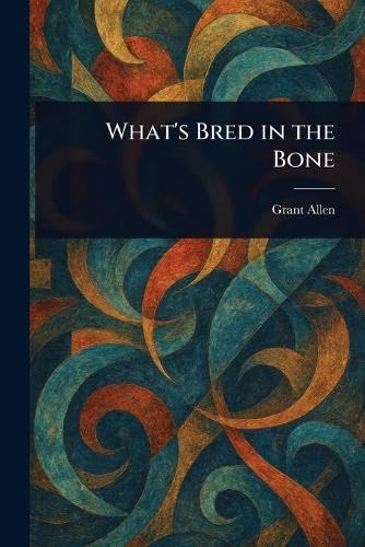 What's Bred in the Bone book cover