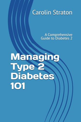Managing Type 2 Diabetes 101: A Comprehensive Guide to Diabetes 2 by ...