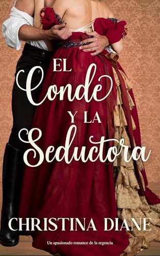 El Conde y la Seductoria: Un apasionado romance de la regencia (Serie Compromiso Improbable)