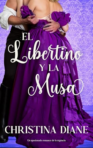 El Libertino y la Musa: Un apasionado romance de la regencia (Serie Compromiso Improbable)