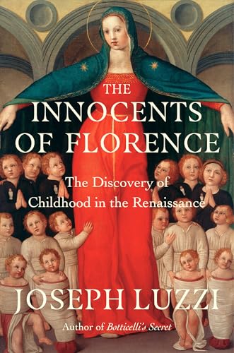 The Innocents of Florence: The Renaissance Discovery of Childhood