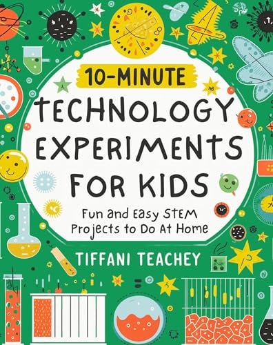 10-Minute Technology Experiments for Kids: Fun and Easy STEM Projects ...