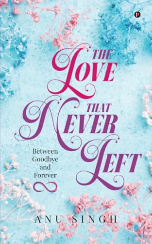 The Love That Never Left: Between Goodbye and Forever
