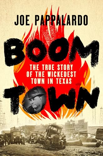 Boomtown: The True Story of the Wickedest Town in Texas