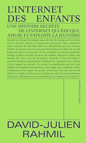 L'Internet des enfants: Une histoire secrète de l´internet qui éduque, amuse et exploite la jeunesse