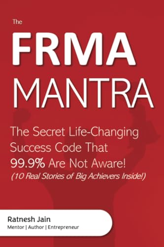THE FRMA MANTRA: The Secret Life-Changing Success Code That 99.9% Are Not Aware!