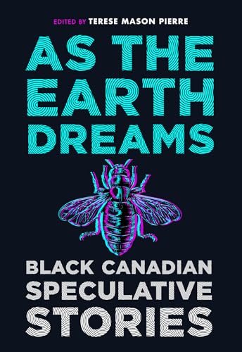 As the Earth Dreams: Black Canadian Speculative Stories