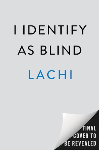 I Identify as Blind: A Brazen Celebration of Disability Culture, Identity, and Power