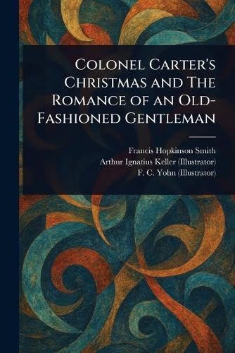 Colonel Carter's Christmas and The Romance of an Old-Fashioned Gentleman book cover