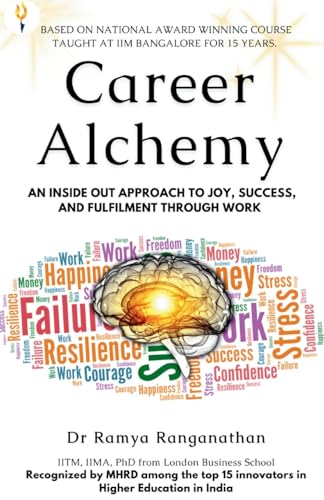 Career Alchemy-An Inside Out Approach to Joy, Success, and Fulfilment through Work