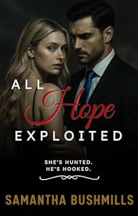 All Hope Exploited: The first novel in an epic story of passion and intrigue in the Hope Trilogy