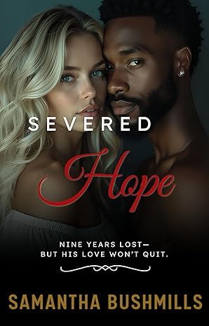 Severed Hope: A gripping second chance, forbidden romance bursting with spice and angst.