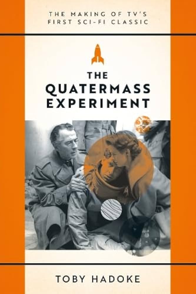 The Quatermass Experiment: The Making of TV's First Sci-Fi Classic