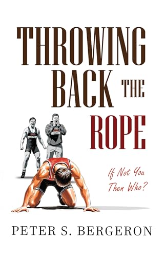Throwing Back Rope Throwing Back the Rope by Peter Bergeron | Goodreads