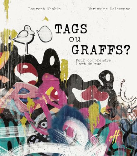 Tags ou graffs? Comprendre l'art de la rue.