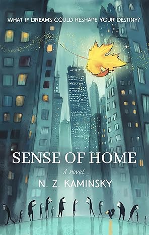 Sense of Home: An Illustrated Novel of Family Bonds, Dreamworlds, and the Mystery of the Human Mind