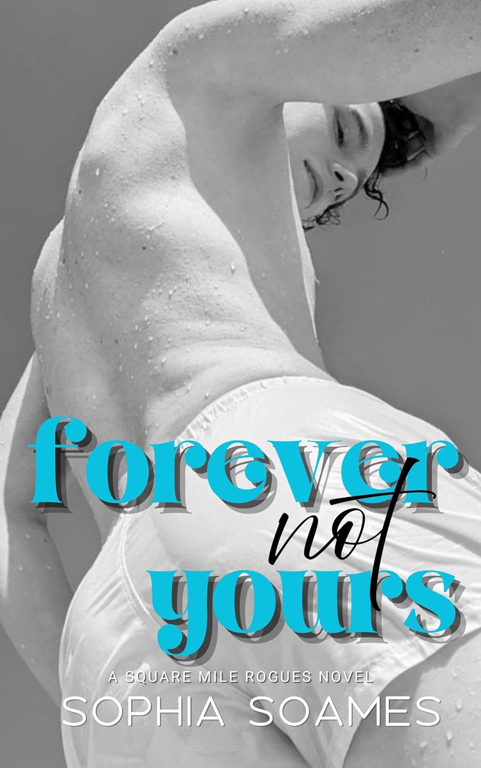 Forever Not Yours (Square Mile Rogues, #1) by Sophia Soames | Goodreads