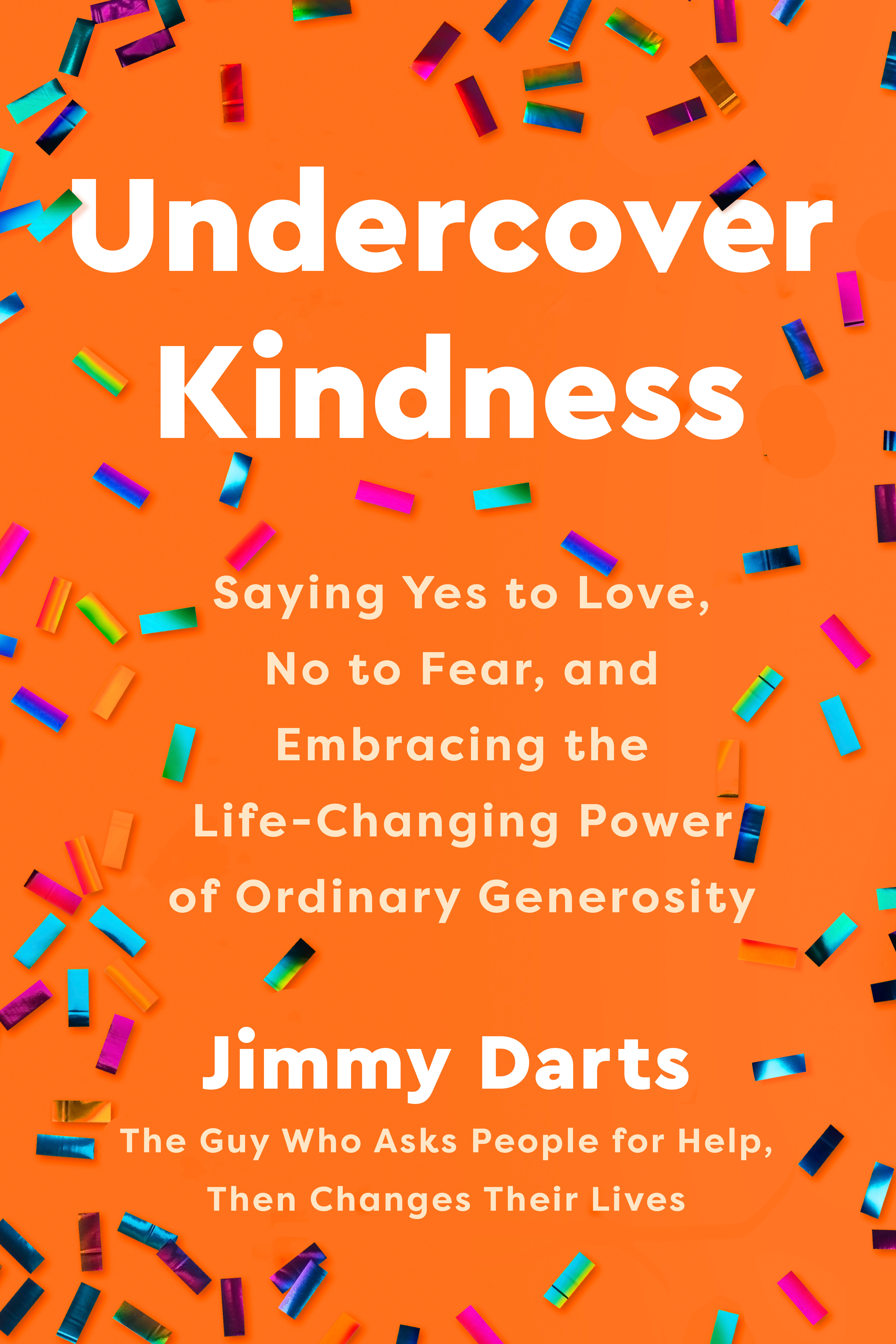 Undercover Kindness: Saying Yes to Love, No to Fear, and Embracing the Life-Changing Power of Ordinary Generosity Book Cover