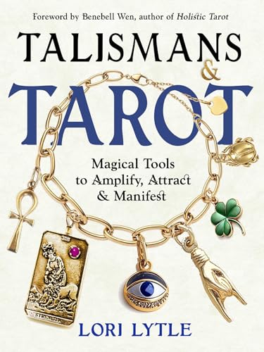 Talismans and Tarot: Magical Tools to Amplify, Attract, and Manifest