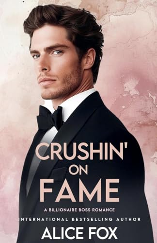Crushin' on Fame: A Billionaire Boss Romance