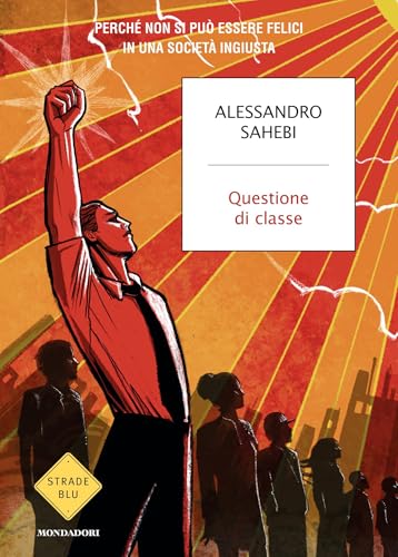 Questione di classe: Perché non si può essere felici in una società ingiusta