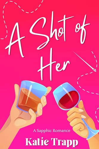 A Shot of Her: A Sapphic Romance