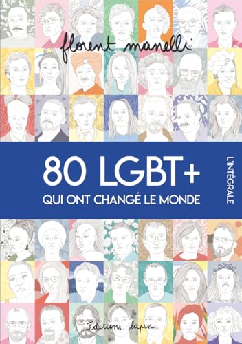 80 LGBT+ qui ont changé le monde: L'intégrale