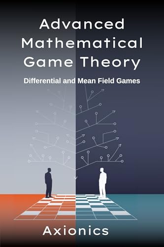 Advanced Mathematical Game Theory: Differential and Mean Field Games by ...