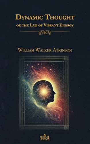 Dynamic Thought or the Law of Vibrant Energy book cover