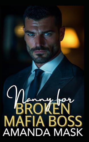 Nanny for Broken Mafia Boss: A Bad Boy Single Dad Romance by Amanda ...