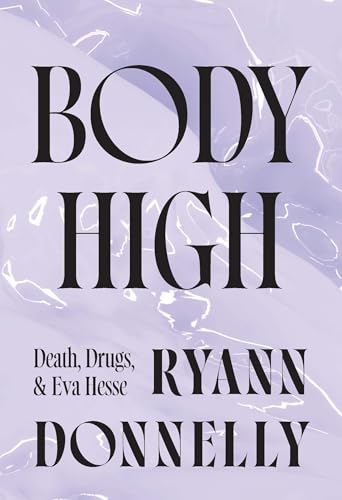 Body High: Death, Drugs, and Eva Hesse