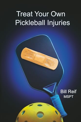 Treat Your Own Pickleball Injuries: A Step-by-Step guide to self treat ...